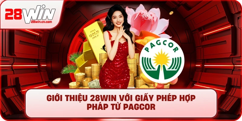 Giới Thiệu 28Win – Sân Chơi Cá Cược Đẳng Cấp Hàng Đầu 2025 1 Giới thiệu 28Win với giấy phép hợp pháp từ PAGCOR