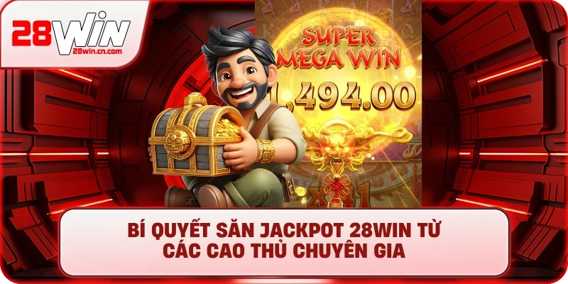 Nổ Hũ 4 Bí quyết săn Jackpot 28Win từ các cao thủ chuyên gia