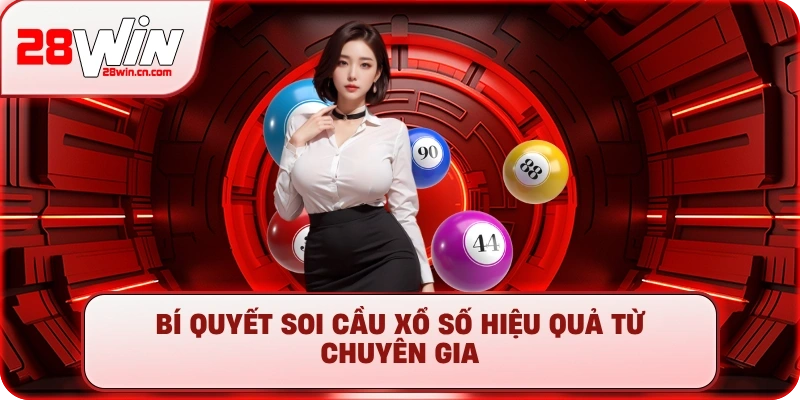 Xổ Số 4 Bí quyết soi cầu Xổ Số hiệu quả từ chuyên gia