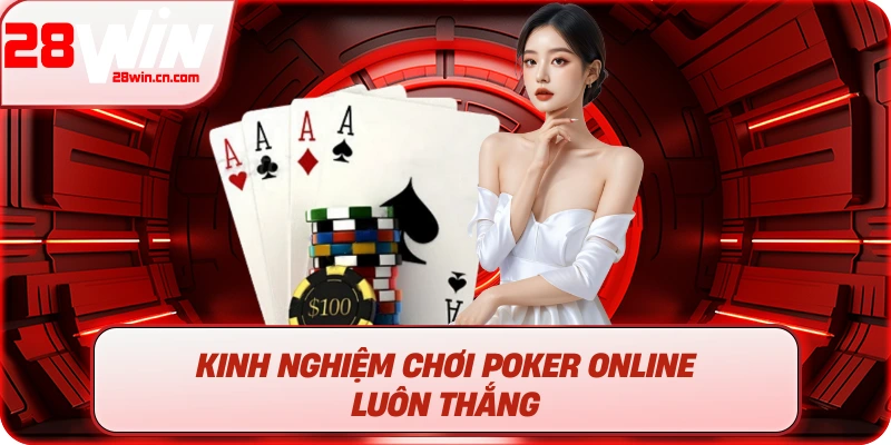 Game Bài Trực Tuyến – Sân Chơi Đẳng Cấp, An Toàn Và Uy Tín 3 Kinh nghiệm chơi Poker online luôn thắng